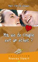 Couverture du livre « Ma vie de couple est un échec ? » de Marc Van De Wouwer aux éditions Epagine