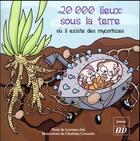 Couverture du livre « 20 000 lieux sous la terre où il existe des mycorhizes » de Lorraine Joly et Charlotte Cornudet aux éditions Pu De Dijon
