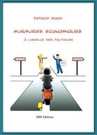 Couverture du livre « Murmures économiques a l'oreille des politiques » de Patrick Bord aux éditions Bne
