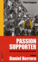 Couverture du livre « Passion supporter ; qui sont vraiment les fans de sport ? » de Pierre Bognon aux éditions Le Marque Pages