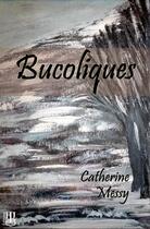 Couverture du livre « Bucoliques » de Catherine Messy aux éditions Helene Jacob
