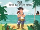 Couverture du livre « Bill et l'île aux trésors perdus » de Amelie Vallerand et Noemie Berenger aux éditions Mk67