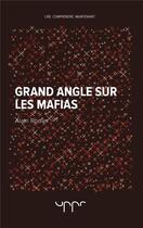 Couverture du livre « Grand angle sur les mafias » de Alain Rodier aux éditions Uppr