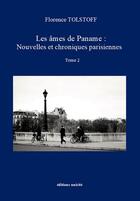 Couverture du livre « Les âmes de Paname : nouvelles et chroniques parisiennes Tome 2 » de Florence Tolstoff aux éditions Unicite