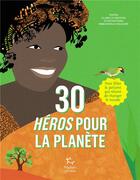 Couverture du livre « 30 héros pour la planète » de Emmanuelle Halgand et Claire Le Nestour aux éditions Paulsen