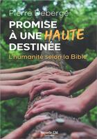 Couverture du livre « Promise à une haute destinée : l'humanité selon la Bible » de Pierre Deberge aux éditions Nouvelle Cite