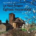 Couverture du livre « Le Haut-Aragon et ses églises mozarabes » de Pierre Castillou aux éditions Monhelios