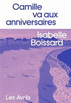 Couverture du livre « Camille va aux anniversaires » de Isabelle Boissard aux éditions Les Avrils
