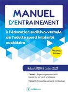 Couverture du livre « Manuel d'entraînement à l'éducation auditivo-verbale de l'adulte sourd implanté cochléaire » de Melanie Cardon et Caroline Collet aux éditions Publishroom Factory