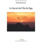 Couverture du livre « Le secret de l'île de Siga » de Gerard Gouzes aux éditions Edilivre