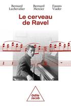 Couverture du livre « Le cerveau de Ravel » de Bernard Lechevalier et Fausto Viader et Bernard Mercier aux éditions Odile Jacob