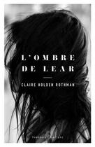 Couverture du livre « L'ombre de Lear » de Claire Holden Rothman aux éditions Faubourg Marigny