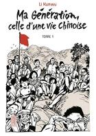 Couverture du livre « Ma génération, celle d'une vie chinoise Tome 1 » de Kunwu Li aux éditions Kana