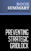 Couverture du livre « Summary : preventing strategic gridlock (review and analysis of Harper's book) » de Businessnews Publish aux éditions Business Book Summaries