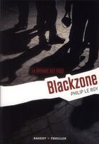 Couverture du livre « La brigade des fous ; blackzone » de Philip Le Roy aux éditions Rageot