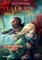 Couverture du livre « La quête d'Ewilan T.2 ; les frontières de glace » de Pierre Bottero aux éditions Rageot