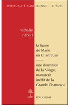 Couverture du livre « La figure de Marie en Chartreuse ; une dormition de la vierge » de Nathalie Nabert et Marie-Genevieve Grossel aux éditions Beauchesne