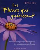 Couverture du livre « Les fleurs qui guérissent » de Barbara Olive aux éditions Courrier Du Livre