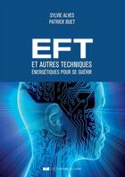 Couverture du livre « EFT et autres méthodes psycho-énergétiques éprouvées » de Sylvie Alves et Patrick Buet aux éditions Le Courrier Du Livre