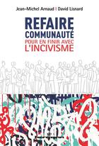 Couverture du livre « Refaire communauté ; un nouveau regard sur la notion d'incivilités » de Jean-Michel Arnaud aux éditions Hermann