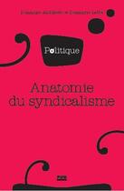 Couverture du livre « Anatomie du syndicalisme » de Dominique Labbe et Dominique Andolfatto aux éditions Pu De Grenoble