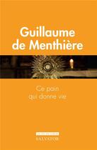 Couverture du livre « Ce pain qui donne vie » de Guillaume De Menthiere aux éditions Salvator