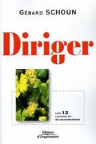 Couverture du livre « Diriger : Les 12 leviers du re-imagineering » de Gérard Schoun aux éditions Organisation