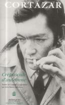 Couverture du livre « Crépuscule d'automne » de Julio Cortazar aux éditions Corti