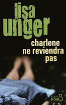 Couverture du livre « Charlene ne reviendra pas » de Lisa Unger aux éditions Belfond