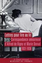 Couverture du livre « Lettres pour lire au lit ; correspondance amoureuse d'Alfred de Vigny et Marie Dorval ; 1831-1838 » de Marie Dorval et Alfred De Vigny aux éditions Mercure De France