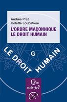 Couverture du livre « L'ordre maçonnique le droit humain » de Andre Prat et Colette Loubatiere aux éditions Que Sais-je ?