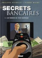Couverture du livre « Secrets Bancaires - Tome 3.1 : Au-dessus de tout soupçon » de Philippe Richelle et Pierre Wachs aux éditions Glenat