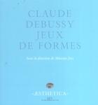 Couverture du livre « Claude debussy. jeux de formes » de Maxime Joos aux éditions Rue D'ulm