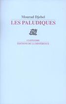 Couverture du livre « Les paludiques » de Mourad Djebel aux éditions La Difference