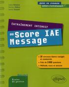 Couverture du livre « Entrainement intensif au score iae message - methode, astuces, 10 concours blancs corriges » de Delaitre/Dubost aux éditions Ellipses