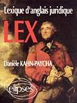 Couverture du livre « Lex - lexique d'anglais juridique » de Kahn-Paycha Daniele aux éditions Ellipses