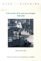 Couverture du livre « L'économie de la zone non occupée, 1940-1942 » de Herve Joly aux éditions Cths Edition