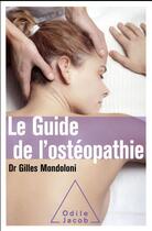 Couverture du livre « Le guide de l'ostéopathie » de Gilles Mondoloni aux éditions Odile Jacob