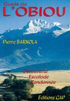 Couverture du livre « Guide del'Obiou : découverte, escalade, randonnée » de Pierre Barnola aux éditions Gap