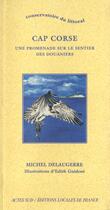 Couverture du livre « Cap corse : une promenade sur le sentier des douaniers - illustrations, noir et blanc » de Delaugerre/Agep aux éditions Actes Sud