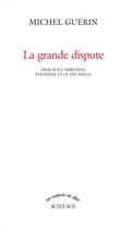 Couverture du livre « La grande dispute » de Michel Guerin aux éditions Actes Sud