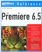 Couverture du livre « Premiere 6.5 » de Franck Chopinet aux éditions Micro Application