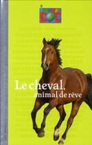 Couverture du livre « Le cheval, animal de rêve » de Nathalie Tordjman et Catherine Loizeau aux éditions Bayard Jeunesse