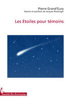 Couverture du livre « Les étoiles pour témoins » de Pierre Grand'Eury aux éditions Societe Des Ecrivains