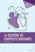 Couverture du livre « La deuxième vie d'Hippolyte Bontampis » de Marques Isabella aux éditions Mon Petit Editeur