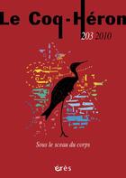 Couverture du livre « Revue Le Coq Heron N.203 ; Sous Le Sceau Du Corps » de Revue Le Coq Heron aux éditions Eres