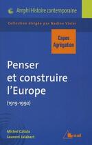 Couverture du livre « Penser, construire l'Europe : capes histoire » de Michel Catala aux éditions Breal