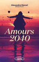 Couverture du livre « Amours 2040 » de Alexandre Marcel aux éditions Michel Lafon