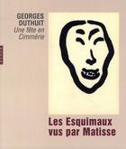 Couverture du livre « Les esquimaux vus par Matisse ; Georges Duthuit, une fête en cimmerie » de  aux éditions Hazan