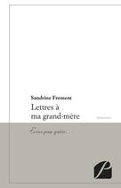 Couverture du livre « Lettres à ma grand-mère ; écrire pour guérir... » de Sandrine Froment aux éditions Editions Du Panthéon